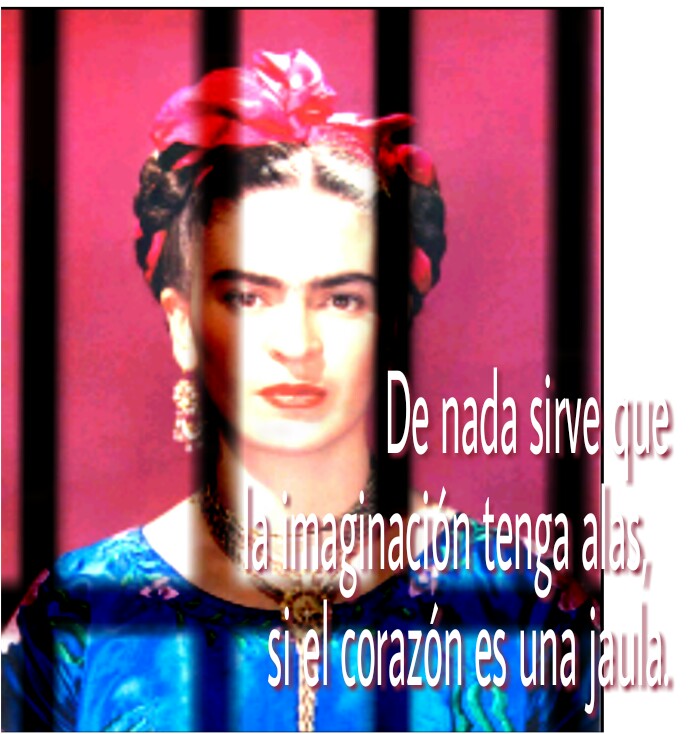 Cita de Frida Kahlo “De nada sirve…”