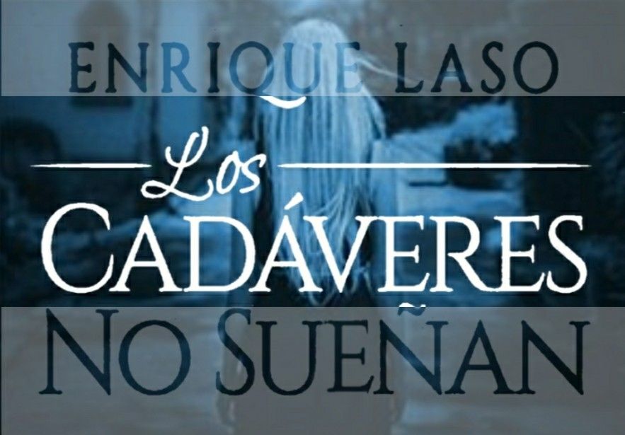 LOS CADÁVERES NO SUEÑAN de Enrique Laso