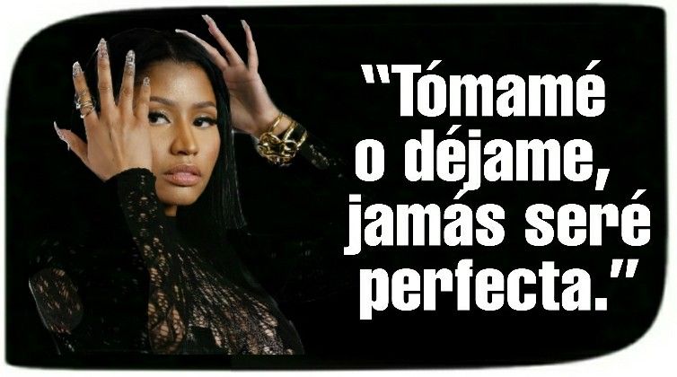 Cita de Nicki Minaj: Tómame o déjame