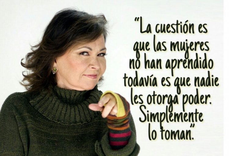 Cita de Roseanne Barr. Las mujeres y el poder.