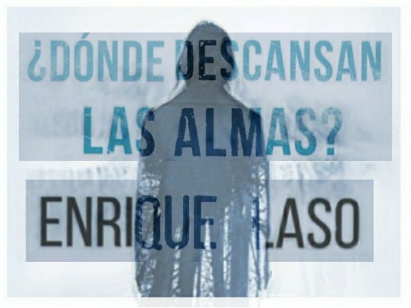 ¿DÓNDE DESCANSAN LAS ALMAS? de Enrique Laso