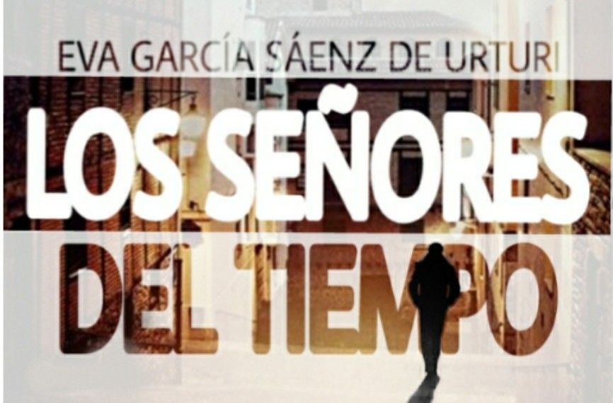 LOS SEÑORES DEL TIEMPO de Eva García Sáenz de Urturi.