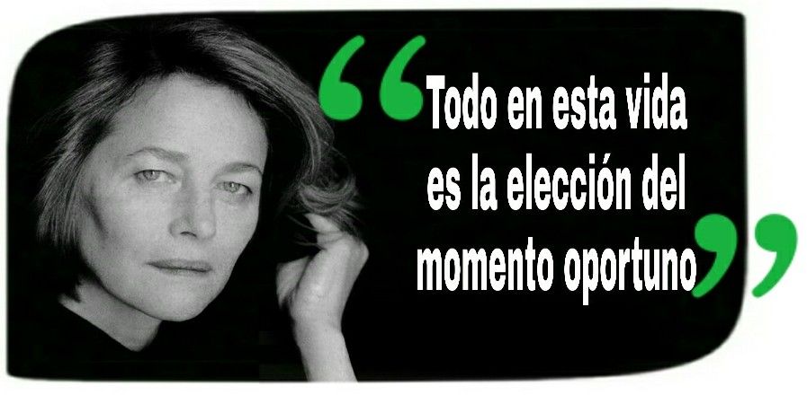 8-sorbos-de-inspiracion-frase-de-charlotte-rampling-momento-oportuno-frases-celebres-pensamiento-citas